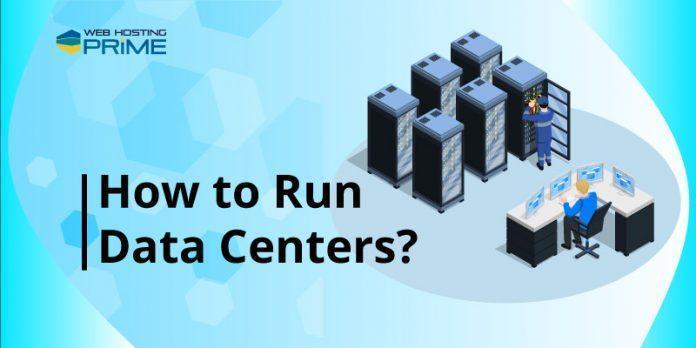 How to Run Data Centers?