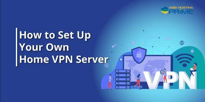 How to Set Up Your Own Home VPN Server
