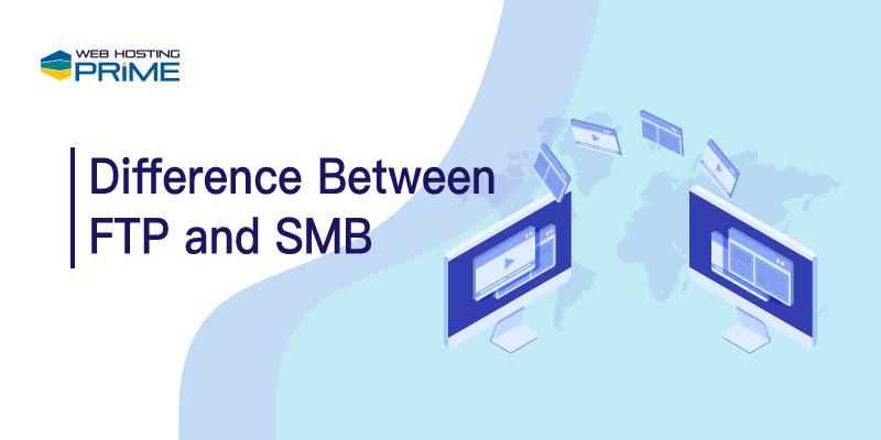 Difference Between FTP and SMB