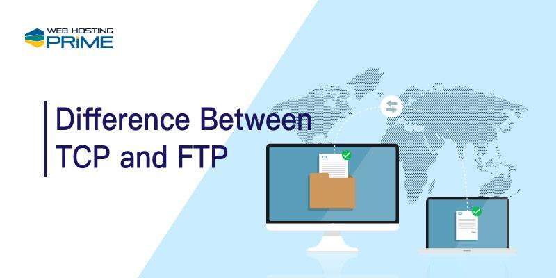 Difference Between TCP and FTP