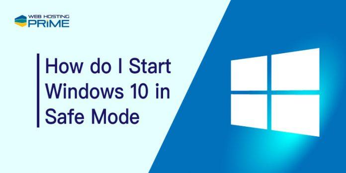 How do I Start Windows 10 in Safe Mode