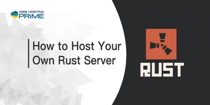 How to Host Your Own Rust Server