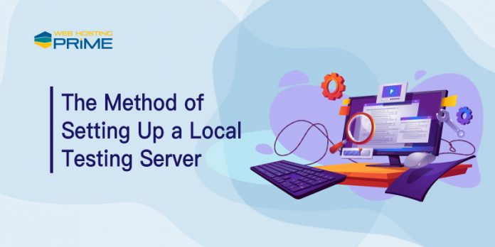 The Method of Setting Up a Local Testing Server