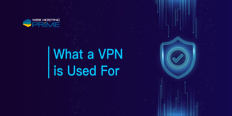 What a VPN is Used For
