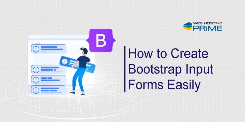 How To Create Bootstrap Input Forms Easily?