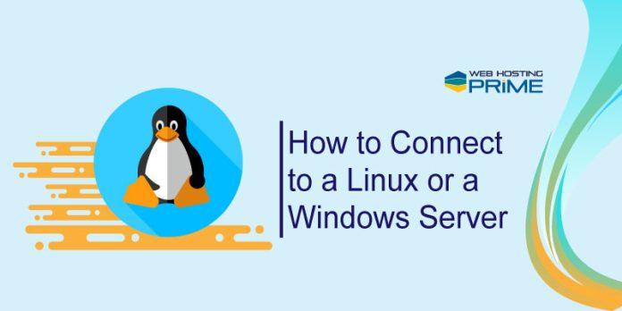 How to Connect to a Linux or a Windows Server